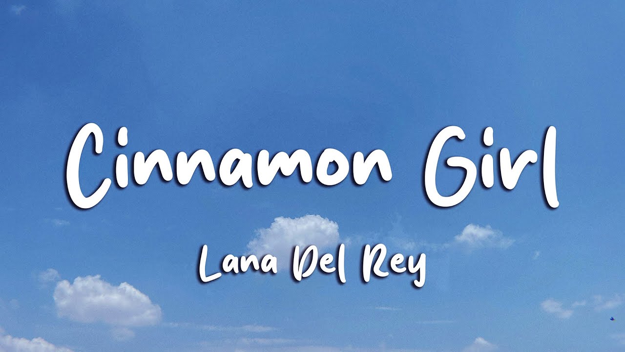 Lana Del Rey - Cinnamon Girl (Lyrics)