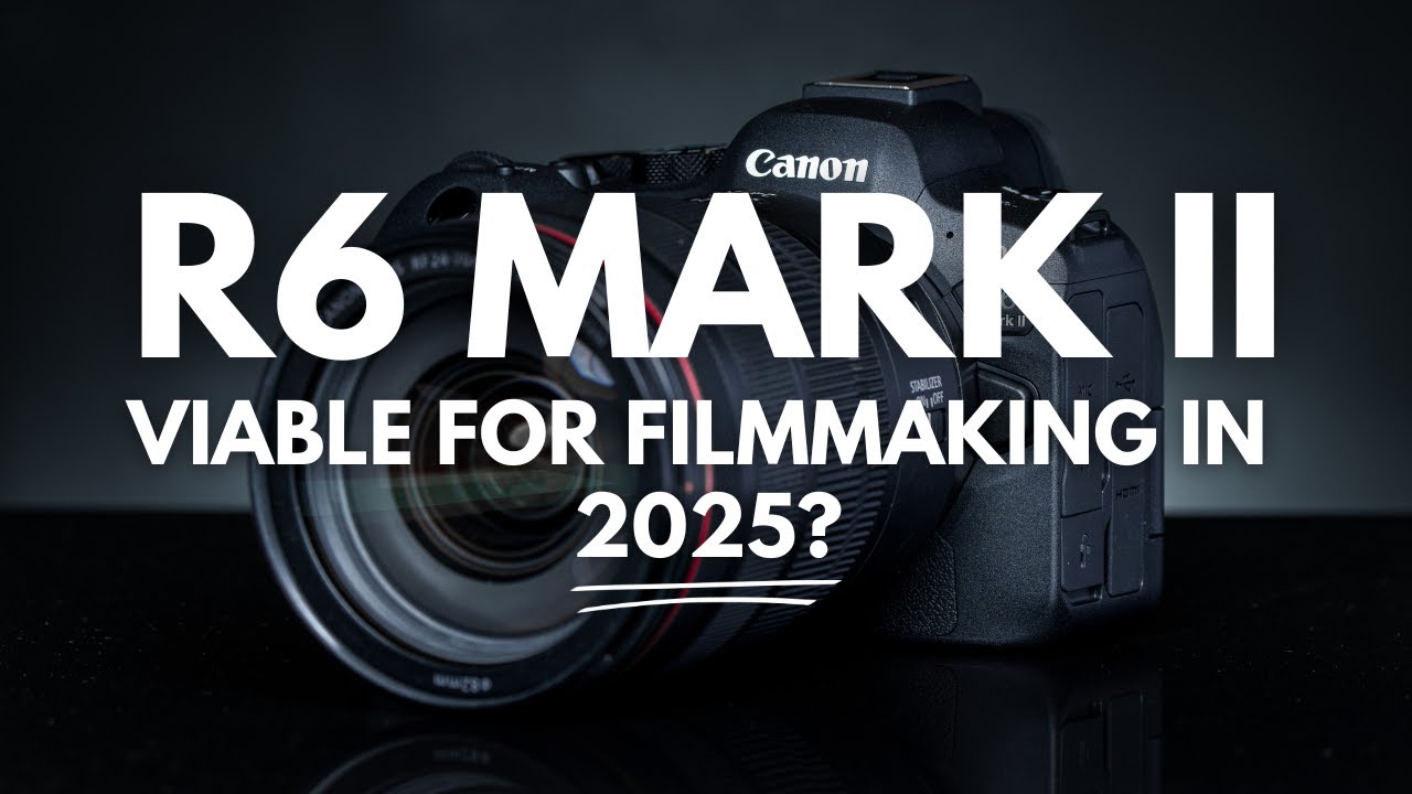 Why buy the R6 Mark II in 2025?