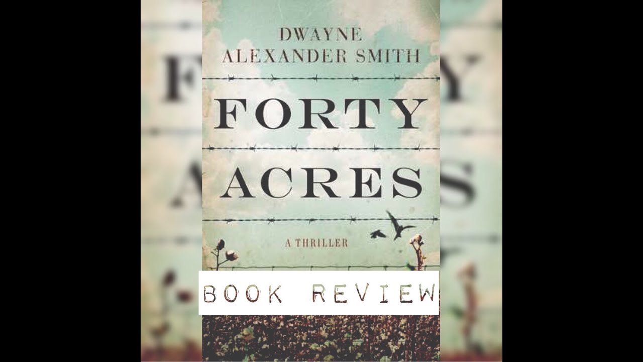 Book Review:: 40 Acres by Dwayne Alexander Smith | KandaceNicole