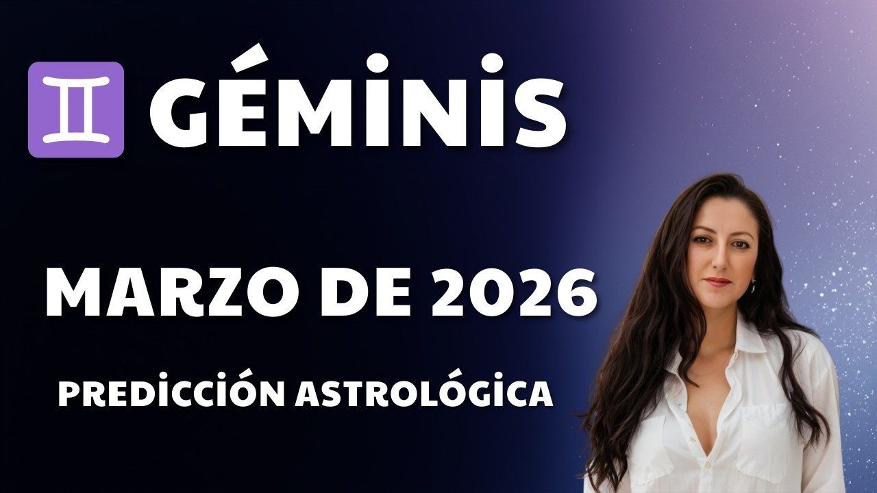♊ G&eacute;minis Marzo de 2026 predicci&oacute;n astrol&oacute;gica