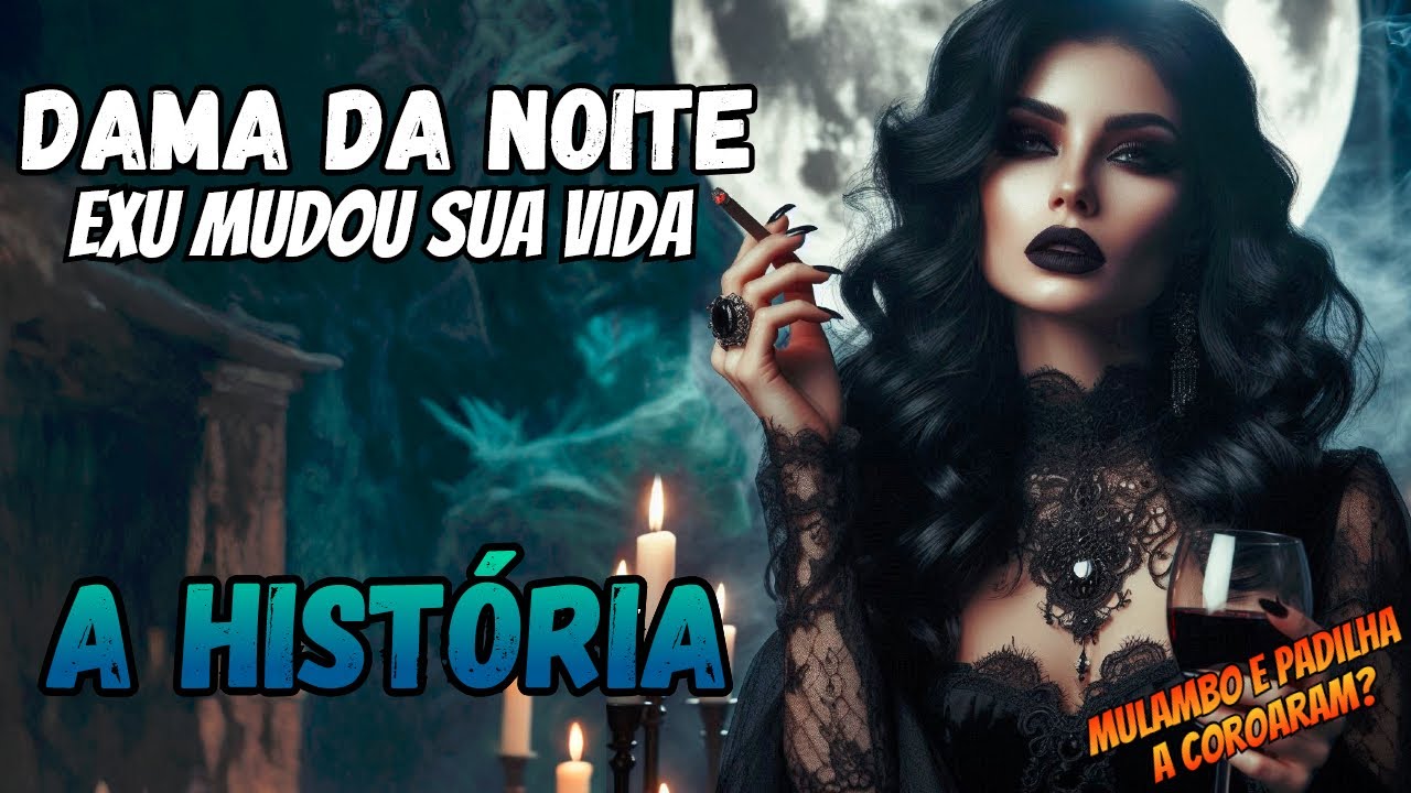 História da Pombagira Dama da Noite - Exu mudou sua vida ?