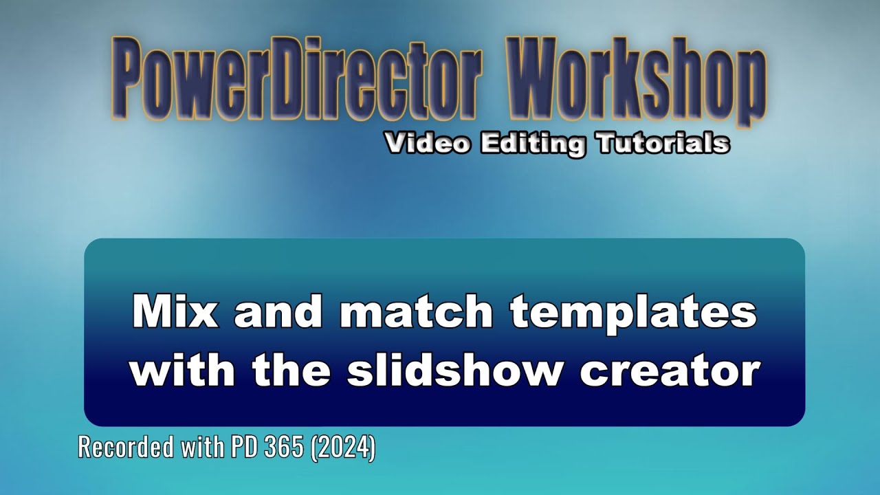 Mix and match templates with the PowerDirector slideshow creator