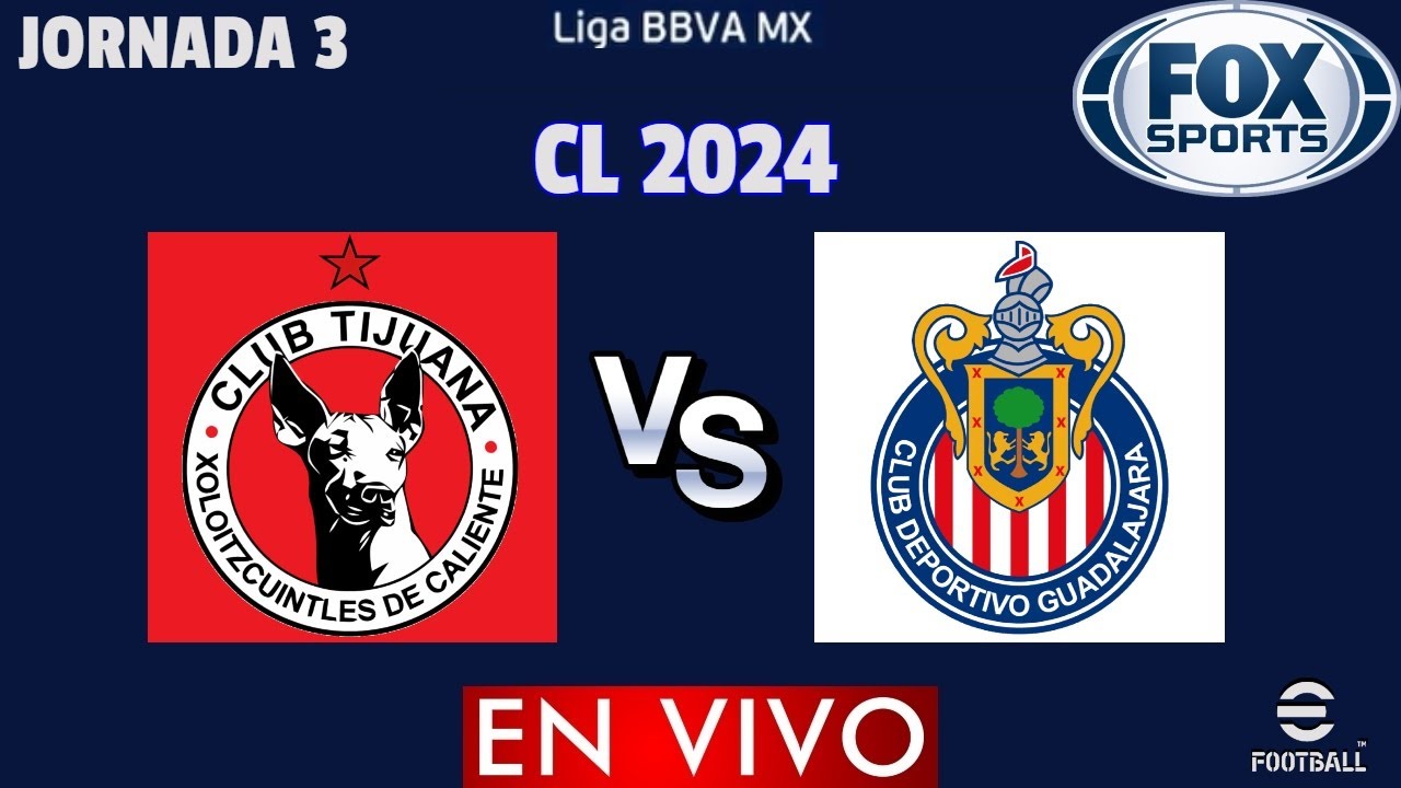 Tijuana vs Chivas EN VIVO | Jornada 3 Liga MX Clausura 2024