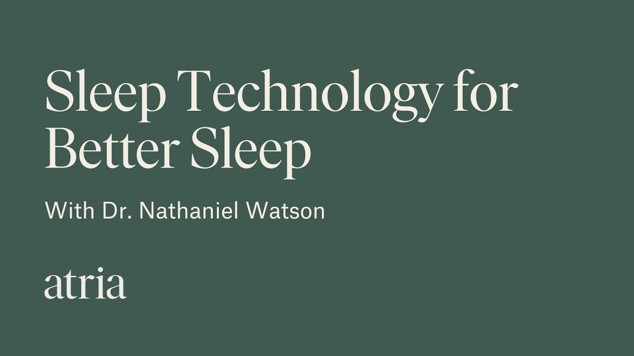 Sleep Technology for Better Sleep with Dr. Nathaniel Watson