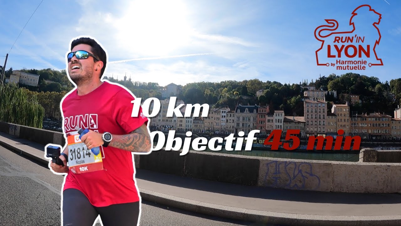 10 km Run in Lyon 2023 - OBJECTIF 45 min !