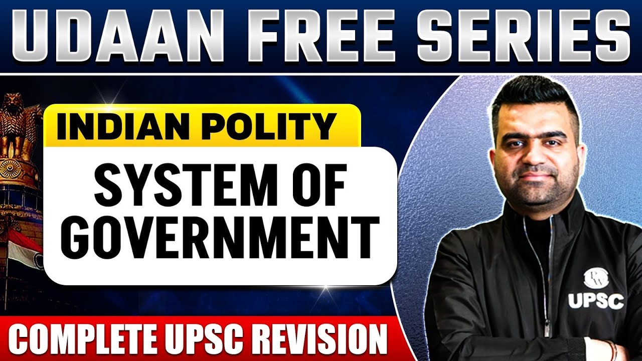 System of Government Complete Revision - Indian Polity | UPSC Prelims | UDAAN 2025