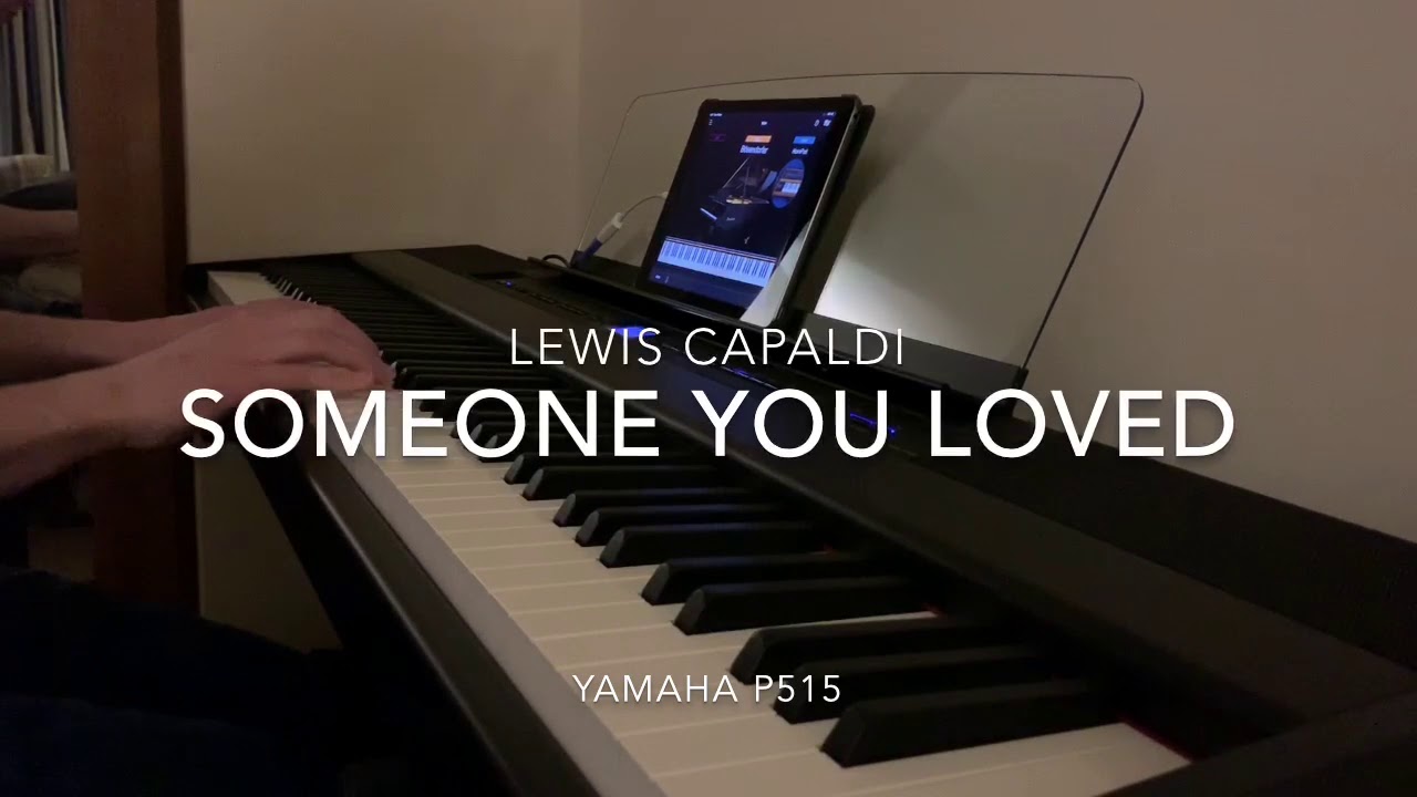 Someone You Loved Lewis Capaldi Piano Cover Yamaha P515