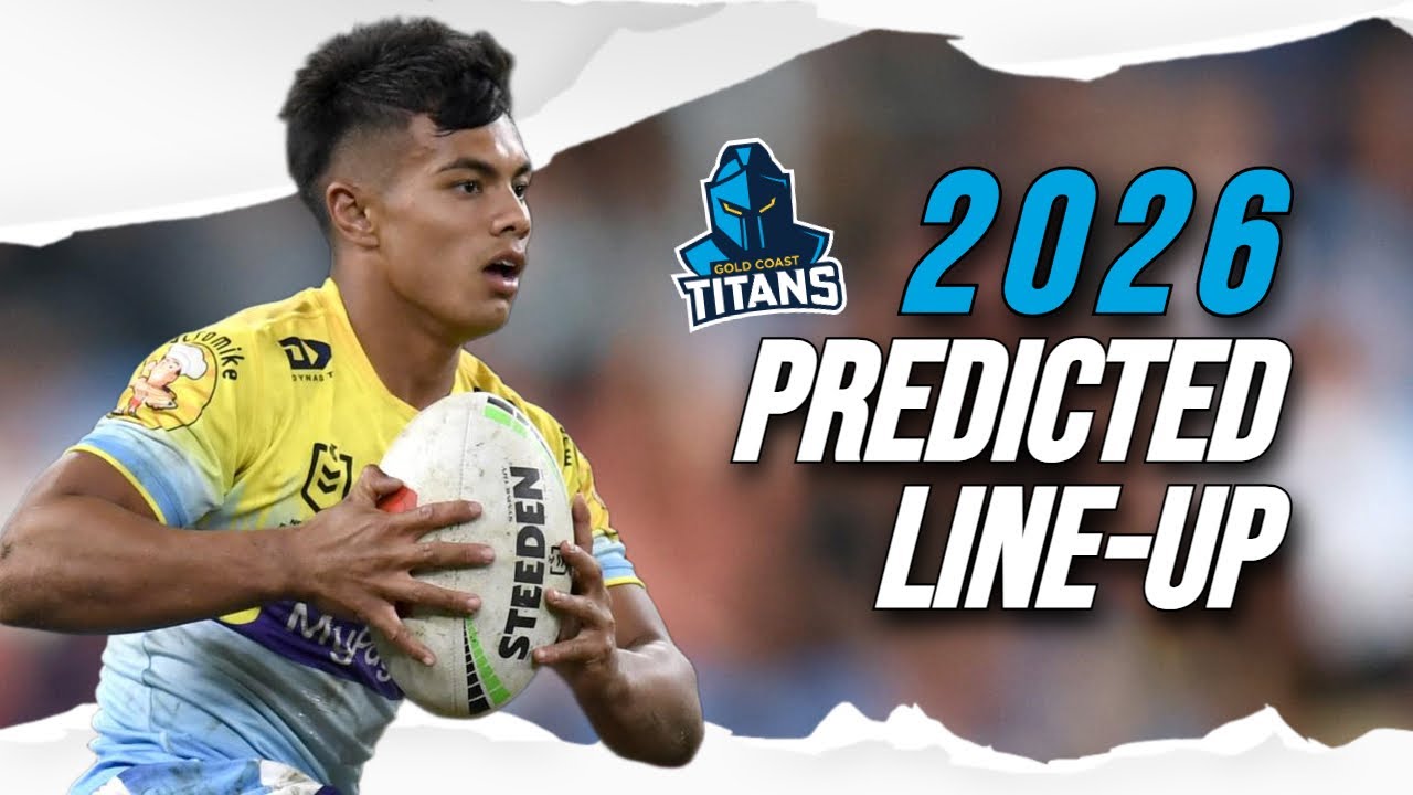 NRL 2026 | GOLD COAST TITANS PREDICTED LINE-UP