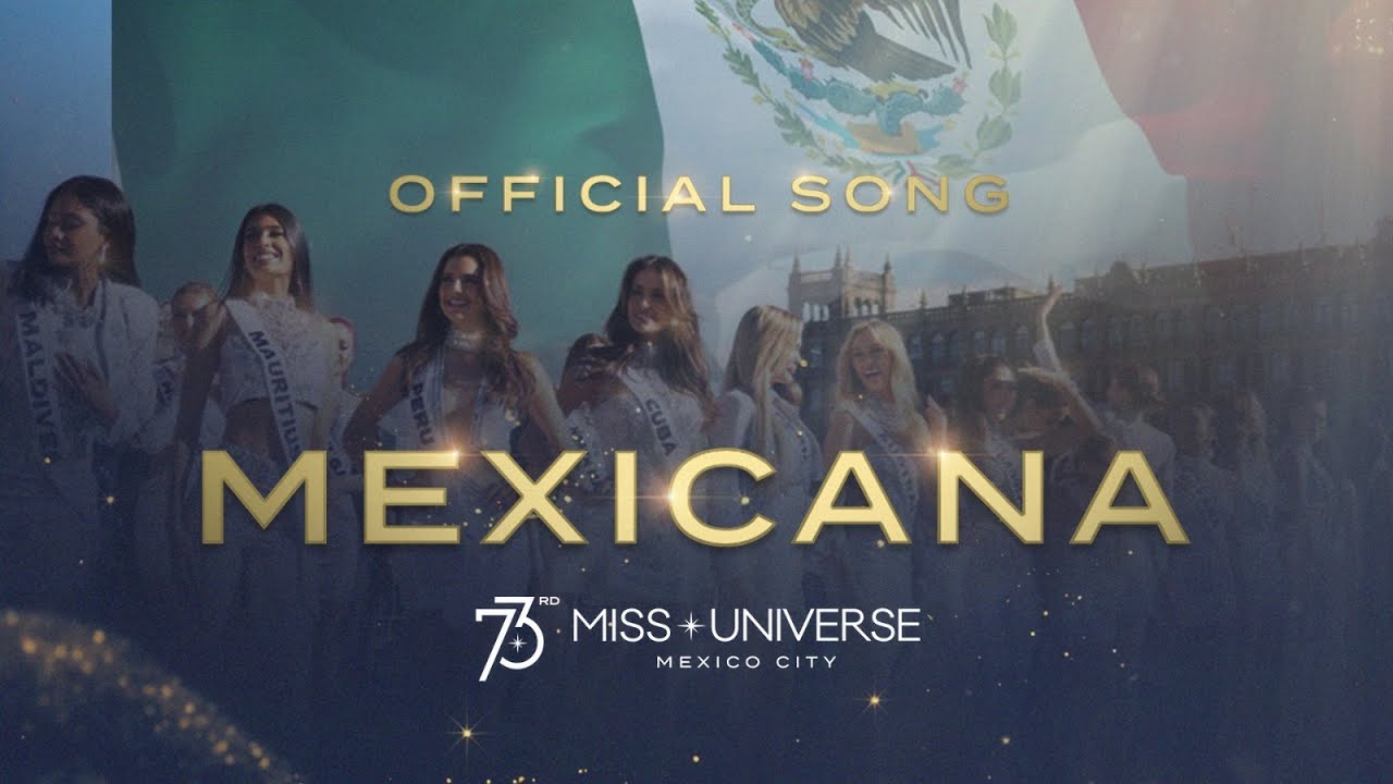 MEXICANA -  73rd Miss Universe OFFICIAL SONG