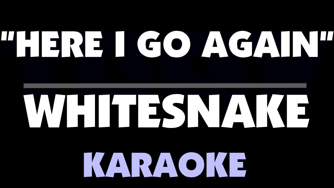 Whitesnake - HERE I GO AGAIN. Karaoke.