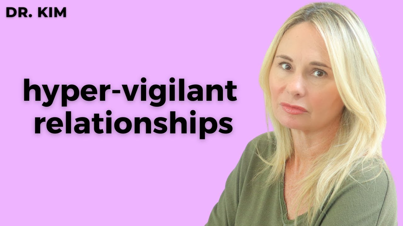 HYPER-VIGILANT RELATIONSHIPS:  AM I WALKING ON EGGSHELLS? (LOVED 5)