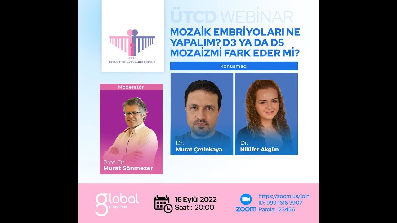 Mozaik Embriyoları Ne Yapalım? D3 ya da D5 Mozaizmi Farkeder mi? - ÜTCD Webinar - 16 Eylül 2022