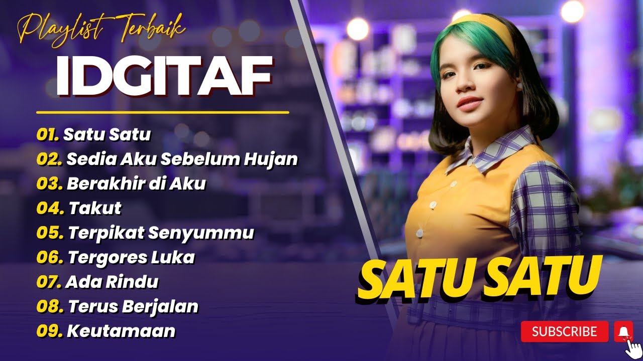 IDGITAF - SATU SATU - SEDIA AKU SEBELUM HUJAN - BERAKHIR DI AKU || LAGU TERPOPULER 2025