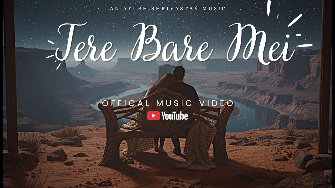 Ayush Shrivastav - Tere Bare Mei || Official Music Video 