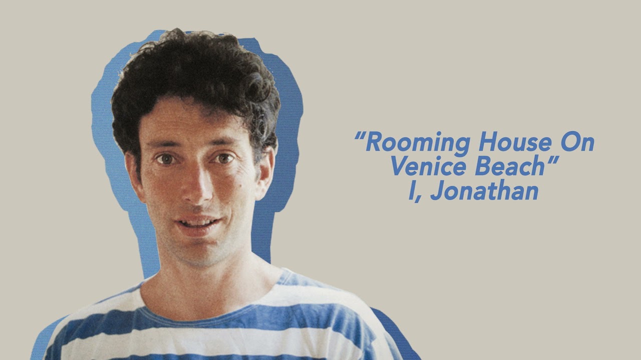 Jonathan Richman - Rooming House On Venice Beach (from I, Jonathan)