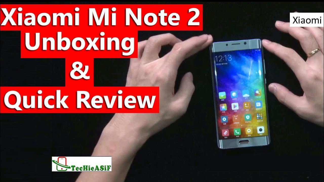 Xiaomi Mi Note 2 - Unboxing & Quick Review [ENGLISH]