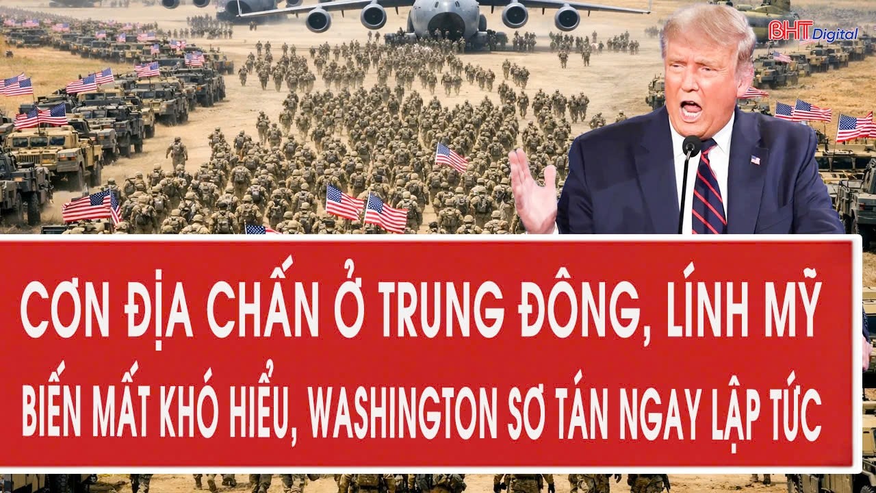 Cơn địa chấn ở Trung Đông, lính Mỹ biến mất khó hiểu, Washington sơ tán ngay lập tức