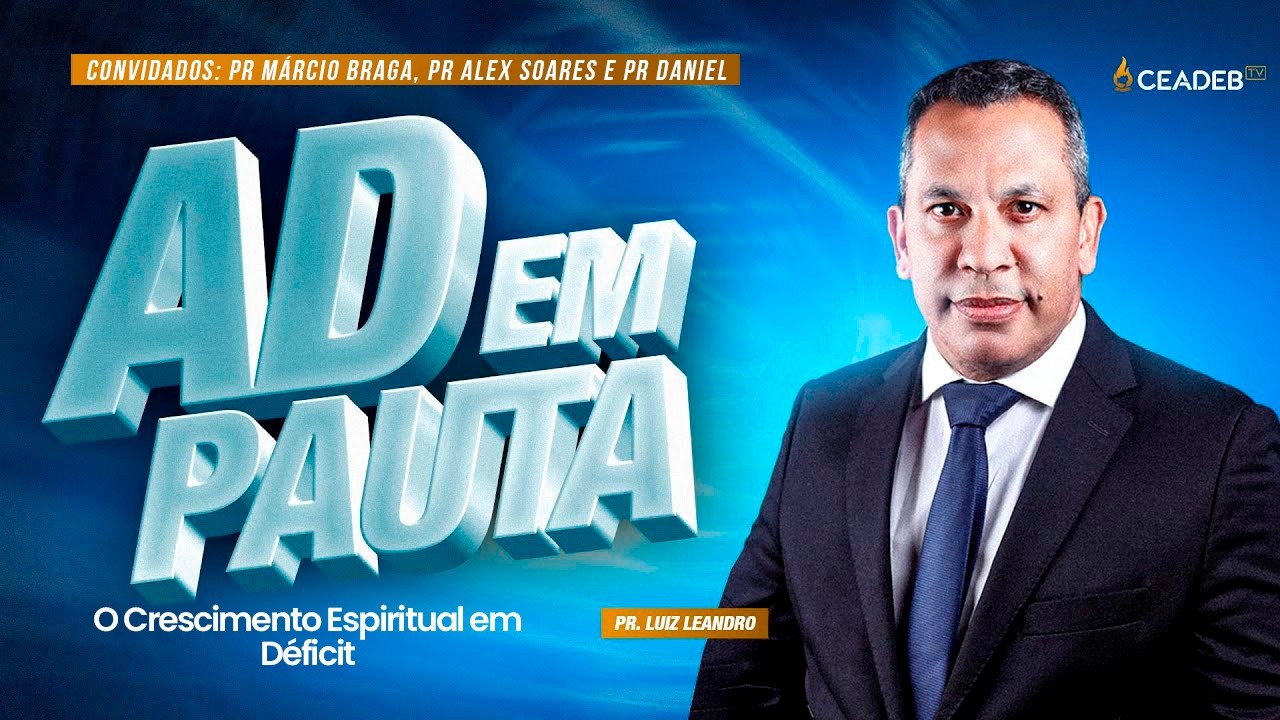 O Crescimento Espiritual em Déficit| Ad em Pauta Pr Márcio Braga, Pr Alex Soares e Pr Daniel