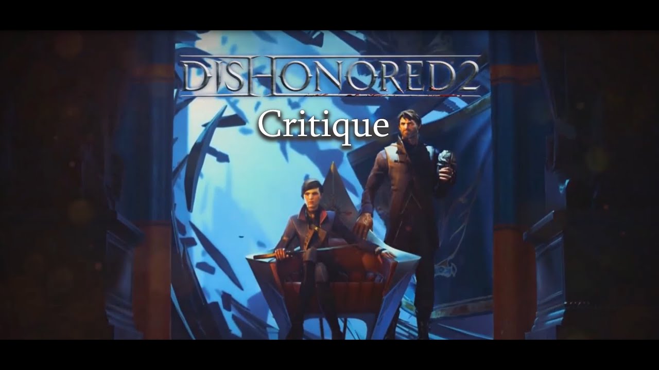 Dishonored 2 | Analysis and Critique