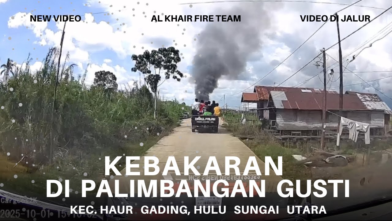 #52 KEBAKARAN DI PALIMBANGAN GUSTI, KEC. HAUR GADING, HULU SUNGAI UTARA, MENGHANGUSKAN 9 BUAH RUMAH