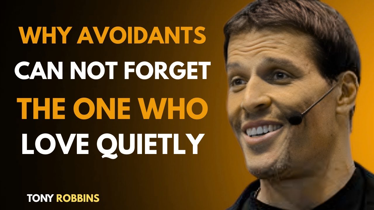 WHY AVOIDANTS ALWAYS RETURN TO THE ONE WHO WANTED QUIETLY  TONY ROBBINS