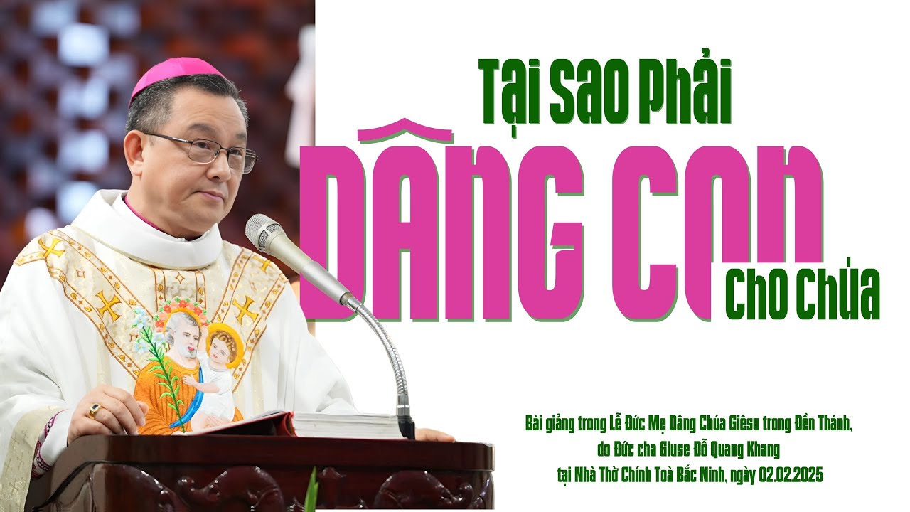 Tại Sao Phải Dâng Con Cho Chúa? | Bài giảng Đức Cha Giuse Đỗ Quang Khang