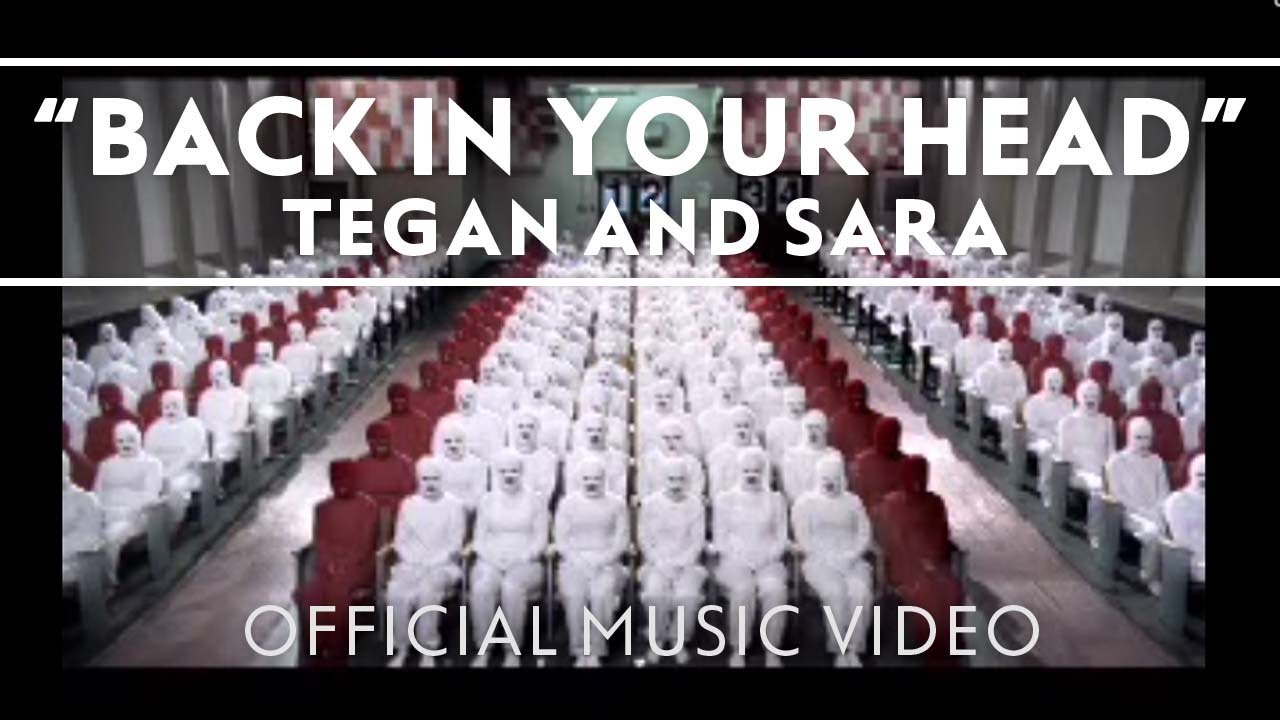 Tegan and Sara - Back In Your Head [Official Music Video]