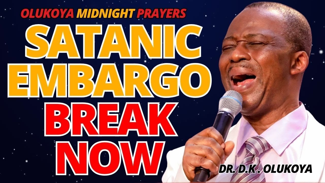 3rd May Midnight Command the Month - Satanic Embargo in My Life Break- MIDNIGHT OLUKOYA PRAYERS #mfm
