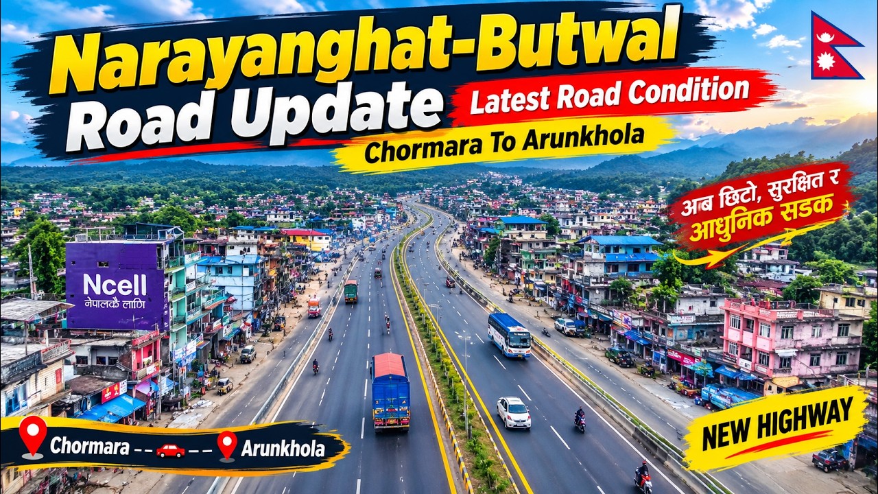 Narayanghat-Butwal Road Update | Chormara To Arunkhola Latest Rod Apdate | NGT-BTW New Highway