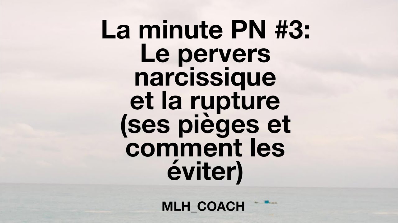 La minute PN #3: Le pervers narcissique et la rupture (ses pièges et comment les éviter)