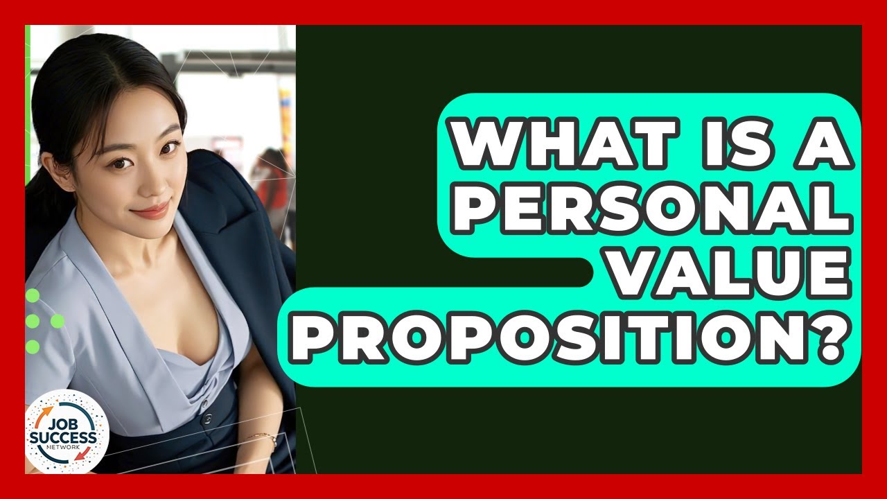 What Is A Personal Value Proposition? - Job Success Network