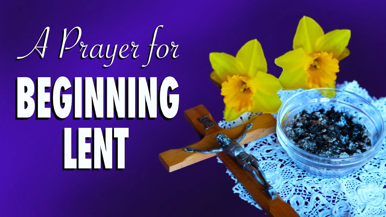 A Prayer For Beginning Lent | Ash Wednesday