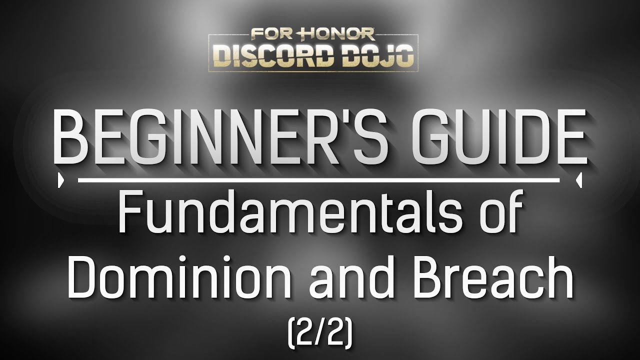BEGINNER'S GUIDE - Dominion & Breach - Essential Knowledge for New Players of For Honor!