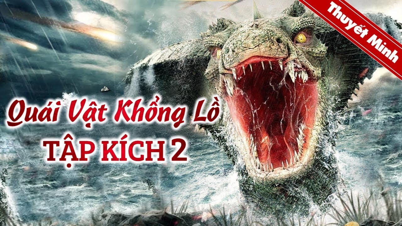QUÁI VẬT KHỔNG LỒ TẬP KÍCH 2 | Phim Hành Động Kinh Dị Sinh Tồn Siêu Hấp Dẫn | PHIM LẺ 2024