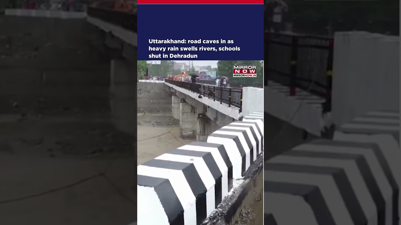 Uttarakhand: Road Caves In As Heavy Rain Swells Rivers, Schools Shut In Dehradun #shorts