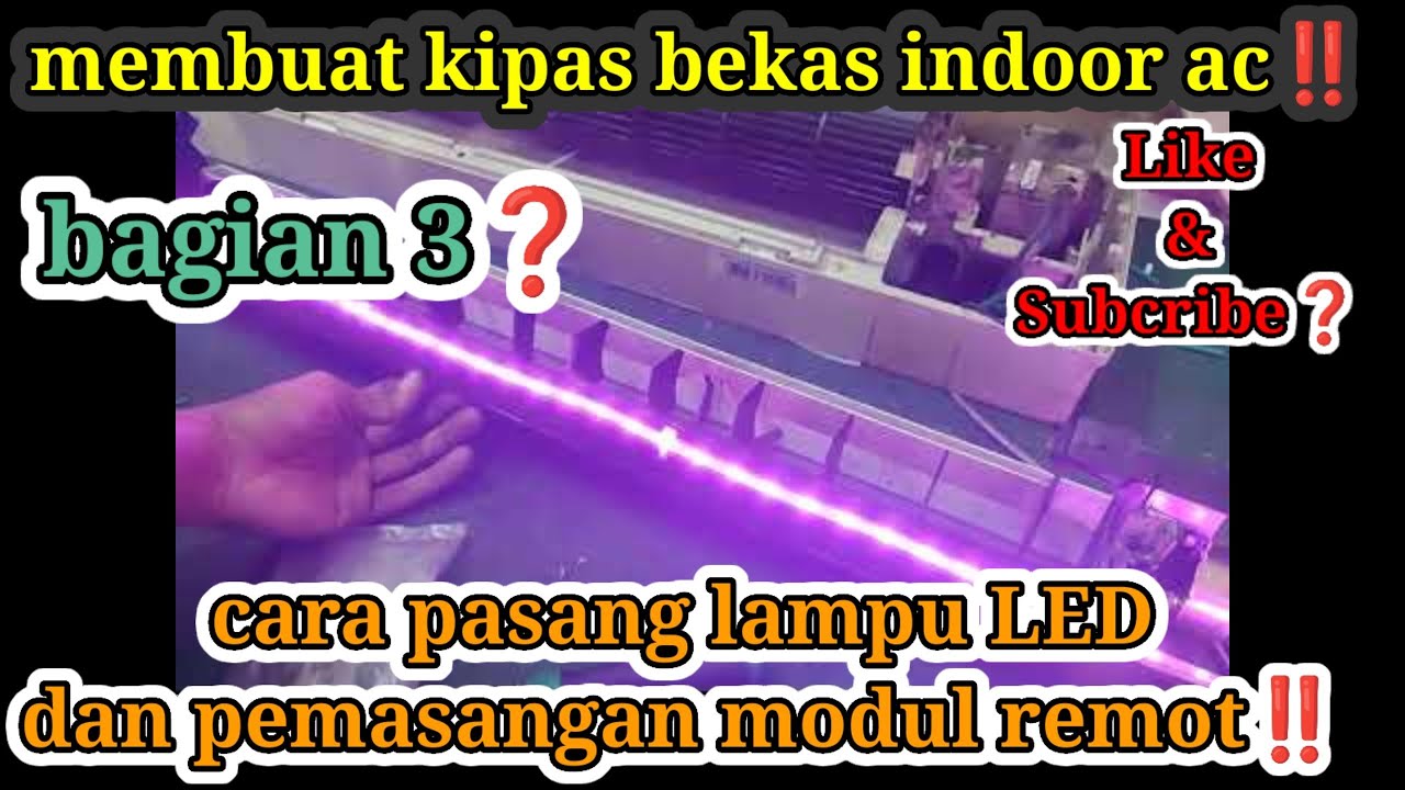 MEMBUAT KIPAS DARI INDOOR AC / PEMASANGAN LAMPU LED DAN MODUL REMOT 