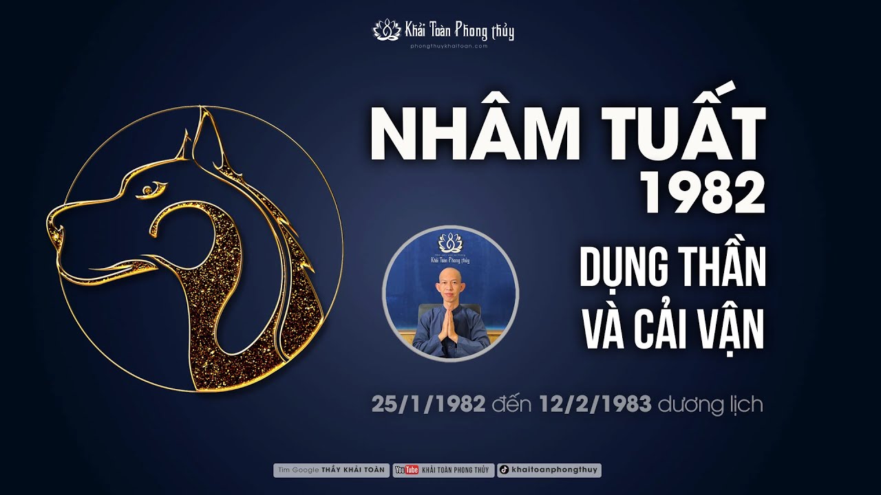 Nhâm Tuất 1982 | Dụng thần cải vận Nhâm Tuất | Tuổi Nhâm Tuất 1982 | Thầy Khải Toàn | Phong thủy