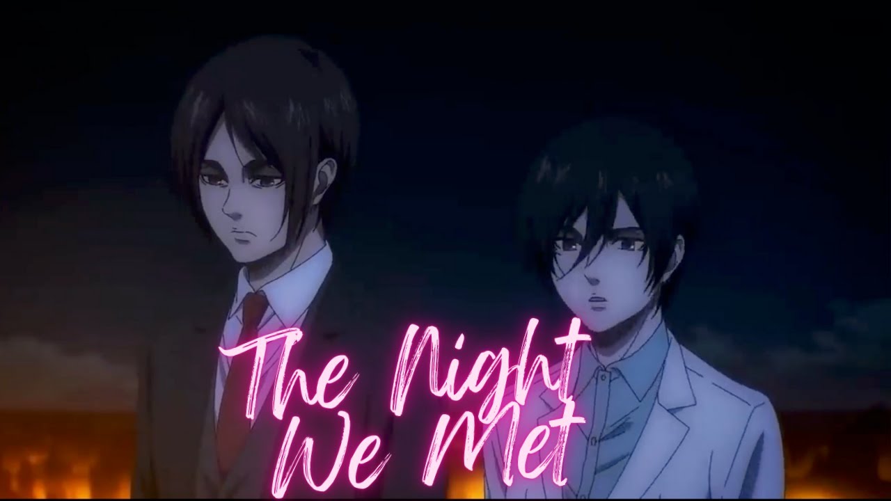 The Night We Met- Eren & Mikasa [AMV]