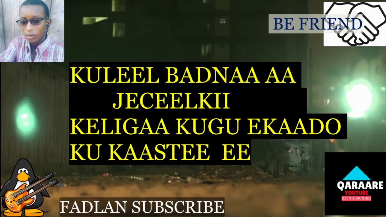LYRICS KULEEL BADNAA JECEELKII KALIGAA KUGU KOOBME CABDIRAXMAAN FANAAN QARAARE YOUTUBE