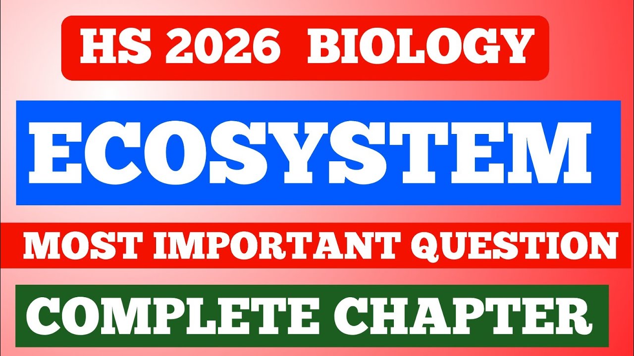 HS FINAL - BIOLOGY| ECOSYSTEM| MOST IMPORTANT QUESTION| পৰীক্ষাৰ আগত এবাৰ চাই যাবাই | HS 2026 