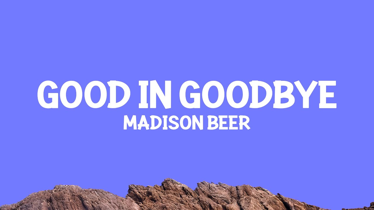 @madisonbeerr - Good in Goodbye (Lyrics)
