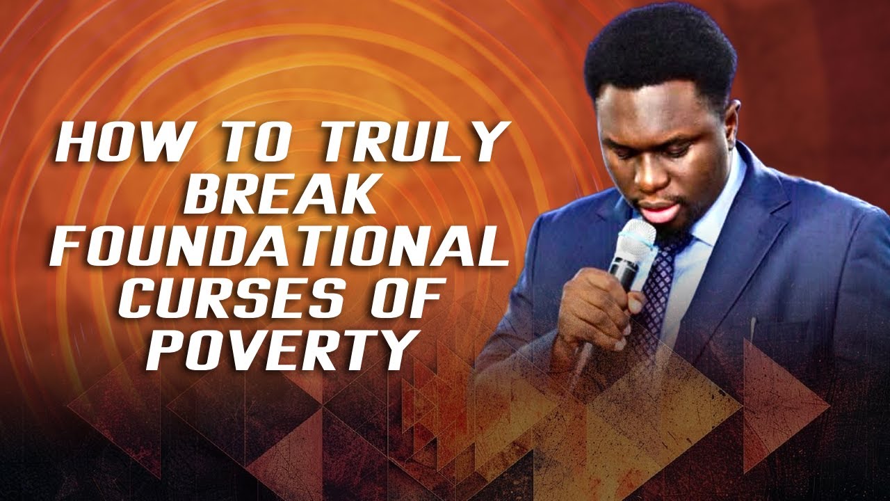 How To Truly Break Foundational Curses Of poverty || Prophet Joel Ogebe