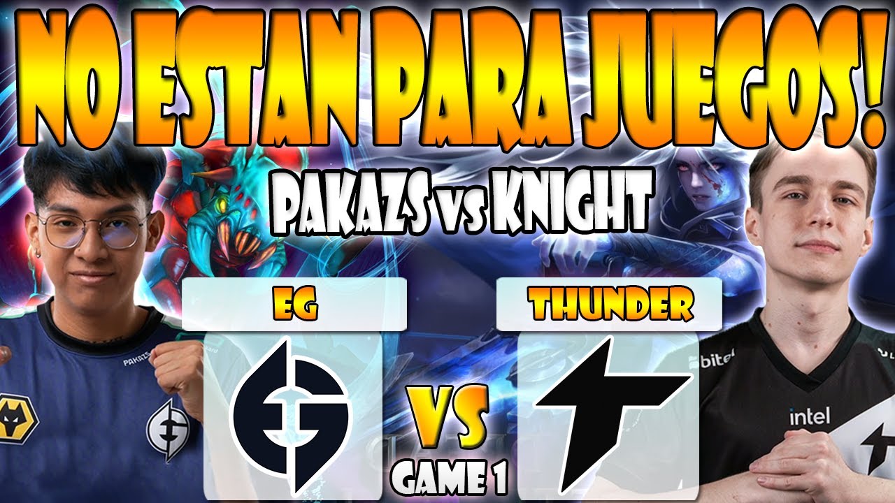 EG VS THUNDER AWAKEN BO3[GAME 1] PAKAZS, WISPER VS KNIGHT- DPC SA 2023 TOUR 2:DIVISION 1 - DOTA