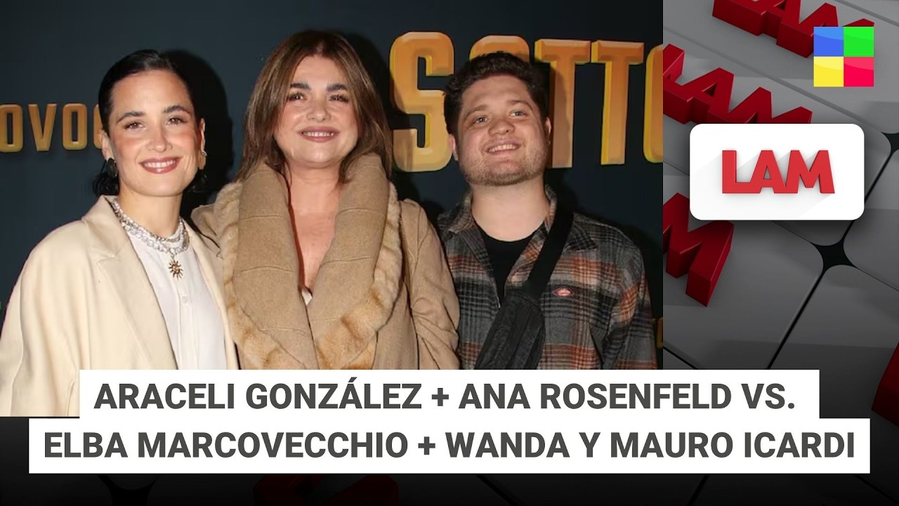 ARACELI GONZ&Aacute;LEZ + ANA ROSENFELD VS. ELBA MARCOVECCHIO + WANDA #LAM | Programa completo (03/06/26)