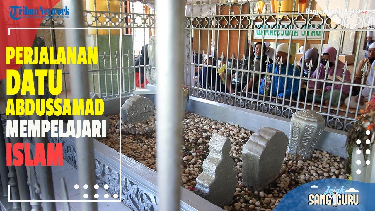 Perjalanan Datu Abdussamad Mempelajari Islam Hingga ke Mekkah - Jejak Guru #16