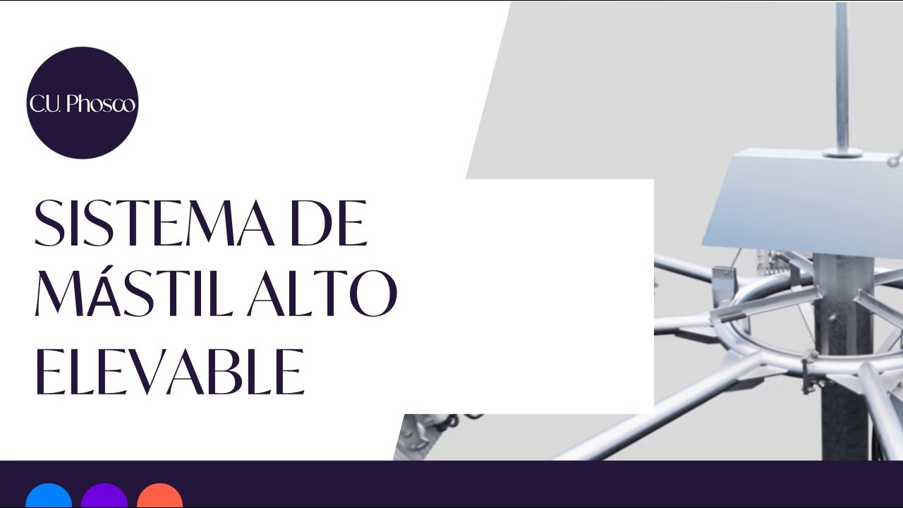 “Sistema de Mástil Alto Elevable CU Phosco
