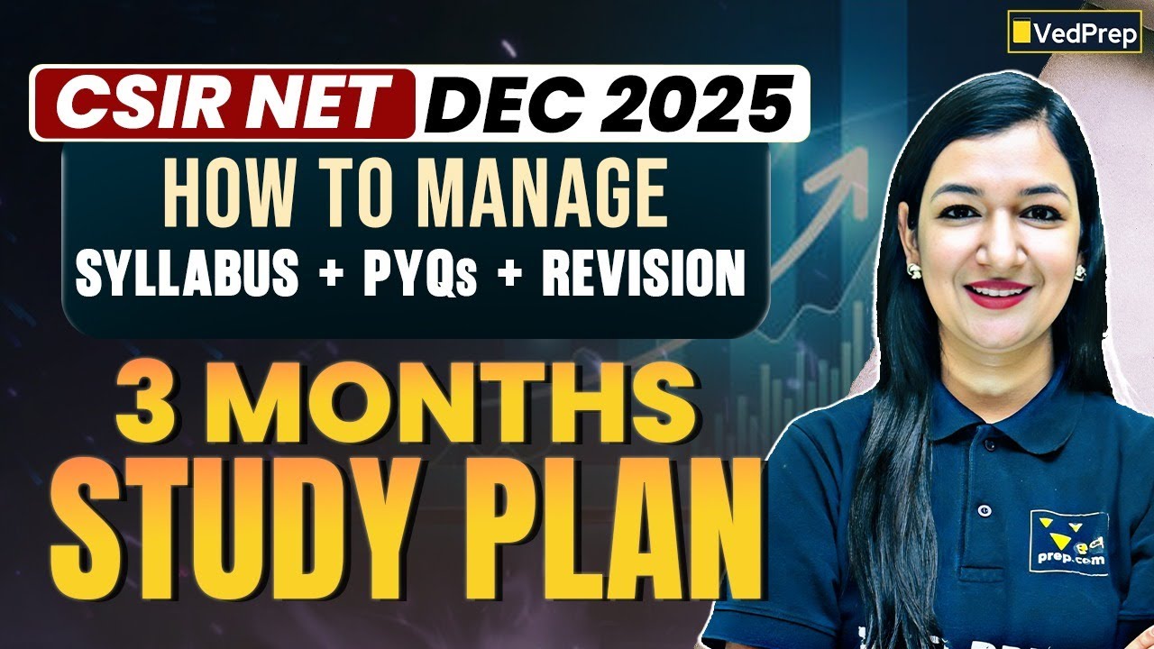 CSIR NET Dec 2025 Life Sciences | 3 Months Study Plan | Syllabus + PYQs + Revision Strategy |VedPrep