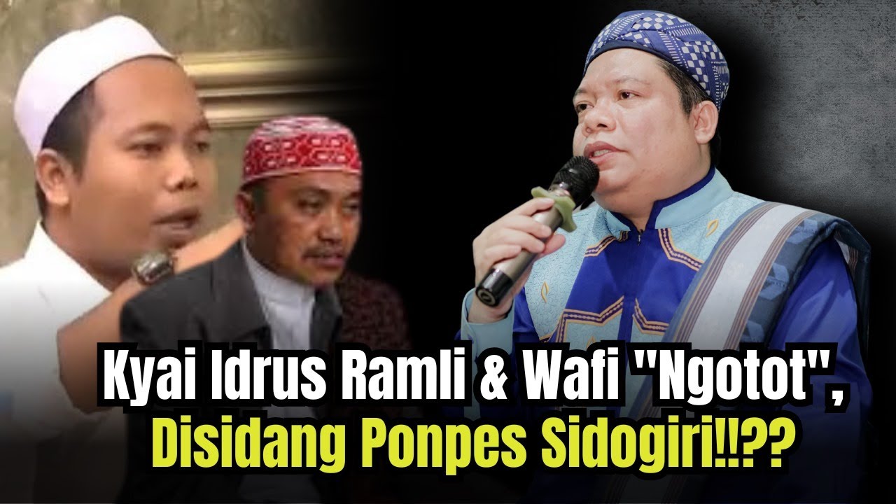 Ust IDRUS RAMLI & WAFI NGOTOT, DISIDANG PONPES SIDOGIRI!??, SULTONUL AWLIA' BERANTAS NASAB PALSU!!!