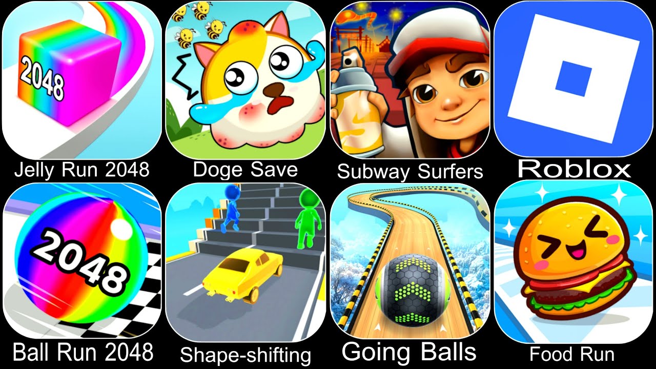 Jelly Run 2048,Doge Save,Subway Surfers,Roblox,Ball Run 2048,Shape-shifting,Going Balls,Food Run
