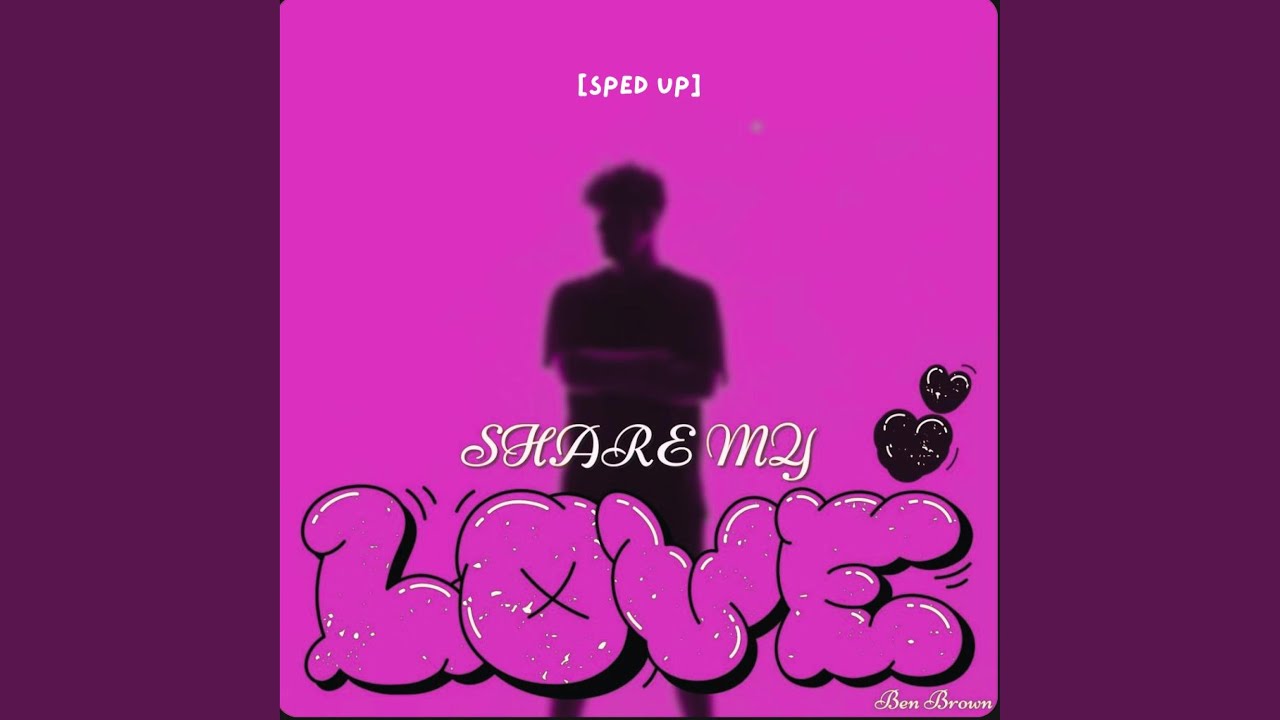 Share My Love (Sped Up)